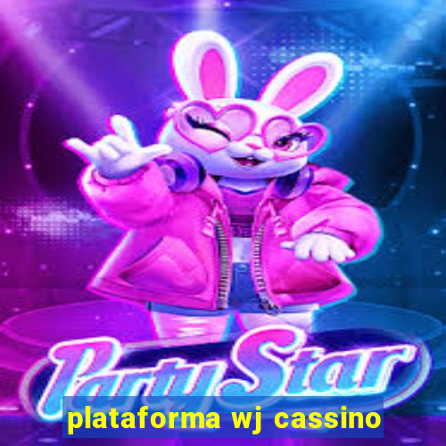 plataforma wj cassino